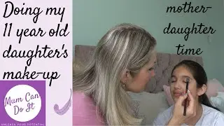 Doing my 11-year old daughter's makeup. Mother-daughter time/ Chatting about secondary school