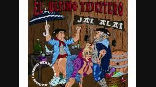 El Ultimo Txikitero Turno y Turno 