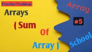 Arrays Sum of array  | Python | Practice Problem | Array School | #5