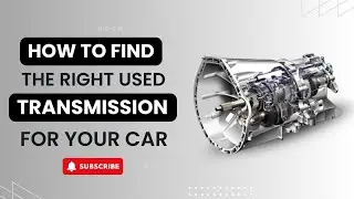How to Find the Right Used Transmission for Your Car