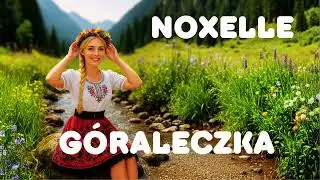 NOXELLE - G&oacute;raleczka ( Hit G&oacute;ralski )