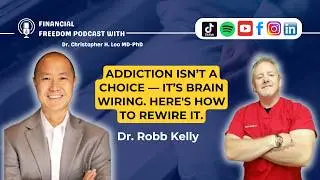 🎙️ Neuroscience-Based Addiction Recovery with Dr. Rob Kelly | Unlocking True Healing