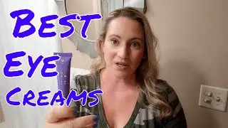 Best Eye Creams & Serums 👀 Dark Circles- Puffiness- Dryness- Crows Feet 😍 Fragrance Free!