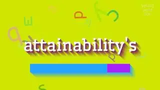 ATTAINABILITY'S - HOW TO PRONOUNCE IT?