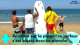 Samu 64 : vigilance rouge sur le littoral 5/5 - Le Mag de la Santé