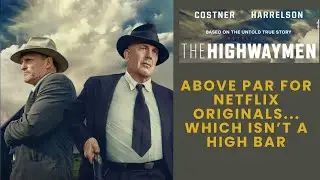 The Highwaymen is a Slightly Above Par Netflix Original