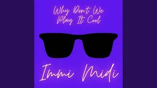 (Why Don't We) Play It Cool