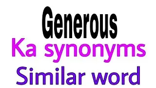 Synonyms of Generous | Generous ka synonyms | similar word of Generous | synonym of Generous