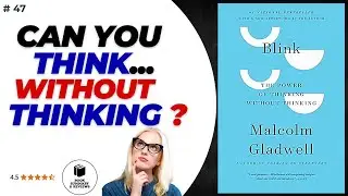 Blink Book Summary: The Power of Thinking Without Thinking By Malcolm Gladwell I Book Review