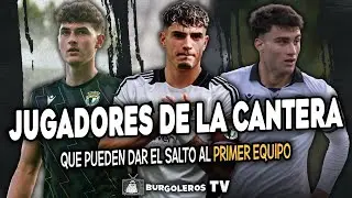 ⚒ CANTERA BURGOS CF: Jugadores que pueden llegar al PRIMER EQUIPO | Diego Arce