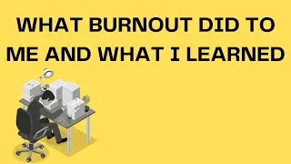 Work Burnout: My Personal Story and What I Learned