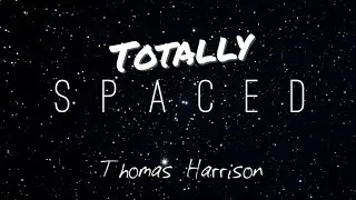 Thomas Harrison - Totally Spaced (Official Video)