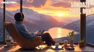 Sundaze Chill Mix ☮️ | Deep Emotional Music 🎧