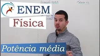 REVISÃO ENEM FÍSICA - Tópico 01 (Potência Média)