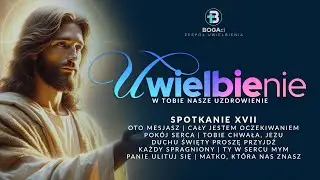 Uwielbienie | W Tobie nasze uzdrowienie | #XVII
