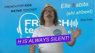 H is always silent!  French for kids with a native teacher