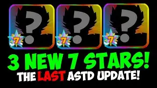 3 New 7 Stars! THE LAST ASTD UPDATE.... (New 7 Stars FX Showcase Ft. @StoneTBOI )
