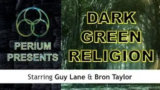Perium Presents: Dark Green Religion with Prof Bron Taylor