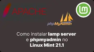 Como instalar o Lamp e o phpmyadmin no Linux Mint 21.1