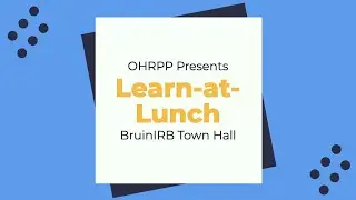 Learn-at-Lunch: BruinIRB Town Hall