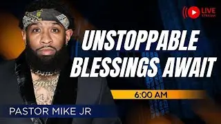 How to Position Yourself for Unstoppable Blessings! | Pastor Mike Jr