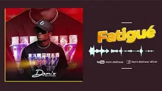 Dem's Balthazar - Fatigu&eacute;