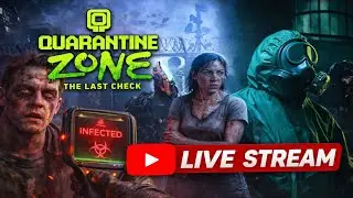 I AM THE ONE WHO QUARANTINES! | Quarantine Zone The Last Check