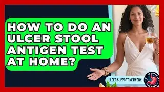 How To Do An Ulcer Stool Antigen Test At Home? - Ulcer Support Network