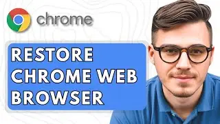 How To Restore Google Chrome Web Browser [2025 Guide]