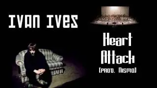Ivan Ives - Heart Attack (prod. Nismo)