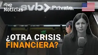 SILICON VALLEY BANK: Su COLAPSO reabre el DEBATE sobre la REGULACI&Oacute;N FINANCIERA | RTVE Noticias