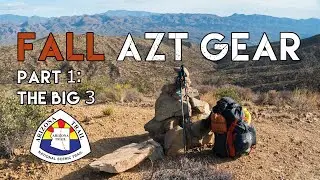 Arizona Trail Fall Thru-Hike Gear Review: Big 3 + Sleeping Pad (Backpack, Tent, Sleeping Bag + Pad)