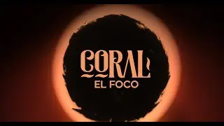 EL FOCO. (VIDEO OFICIAL) CORAL