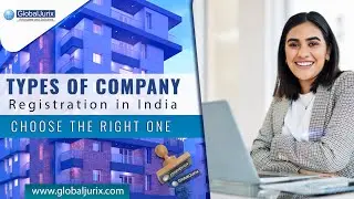 Types of Company Registration in India | Choose the Right One | Global Jurix