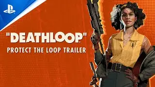 Deathloop &ndash; Official &lsquo;Protect the Loop&rsquo; Trailer | PS5
