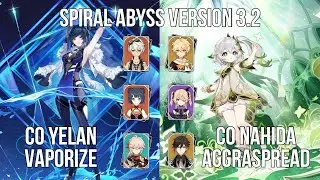 C0 Yelan Vaporize - C0 Nahida Aggraspread | 3.2 Spiral Abyss Floor 12 | Genshin Impact