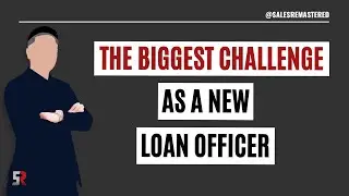 The Biggest Challenge as a New Loan Officer | Loan Officer Training
