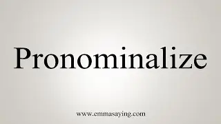 How To Say Pronominalize