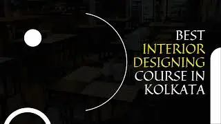 Best Interior Designing Courses In Kolkata