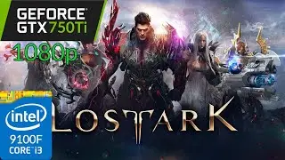 Lost Ark | GTX 750Ti | i3-9100F | 1080p | Benchmark PC
