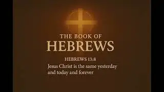 The Book of Hebrews Explained in Detail
