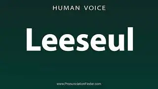 How To Pronounce Leeseul