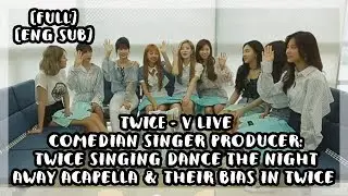 TWICE - COMEDIAN SINGER PRODUCER: DANCE THE NIGHT AWAY ACAPELLA & THEIR BIAS 180711 [FULL ENG SUB]