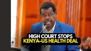 High Court STOPS Kenya–US Health Deal!