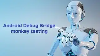 Android Debug Bridge - monkey testing