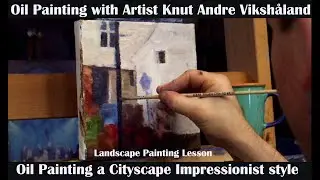 Oil Painting a Cityscape Impressionist style - Artist and Painter Knut Andre Viksh&aring;land