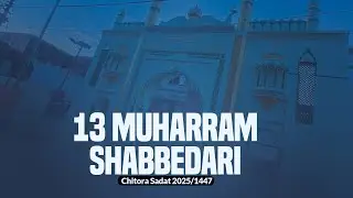 13 Muharram Shabbedari Chitora Sadat 2025