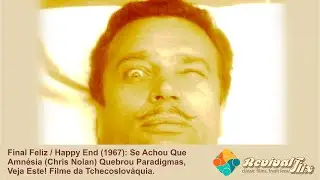 Final Feliz / Happy End (1967): Se Achou Que Amn&eacute;sia (Chris Nolan) Quebrou Paradigmas, Veja Este!