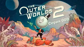 The Outer Worlds 2. Серия 009 - Место гнездования крабней
