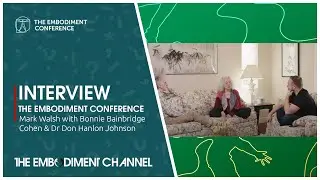 Don Hanlon Johnson & Bonnie Bainbridge Cohen Interview | Mark Walsh Embodiment Conference
